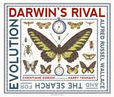 Le rival de Darwin : Alfred Russel Wallace et la recherche de l'évolution - Darwin's Rival: Alfred Russel Wallace and the Search for Evolution