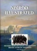 Nimrod illustré - Images de l'expédition antarctique britannique du lieutenant Shackleton - Nimrod Illustrated - Pictures from Lieutenant Shackleton's British Antarctic Expedition