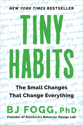 Les petites habitudes : Les petits changements qui changent tout - Tiny Habits: The Small Changes That Change Everything