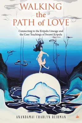 Marcher sur le chemin de l'amour : Se connecter à la lignée Kripalu et aux enseignements fondamentaux de Swami Kripalu - Walking the Path of Love: Connecting to the Kripalu Lineage and the Core Teachings of Swami Kripalu