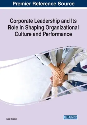 Le leadership d'entreprise et son rôle dans le façonnement de la culture et de la performance organisationnelles - Corporate Leadership and Its Role in Shaping Organizational Culture and Performance