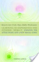 Apprendre à faire l'expérience du monde éthérique - L'empathie, l'après-image et une nouvelle éthique sociale - Learning to Experience the Etheric World - Empathy, the After Image and a New Social Ethic