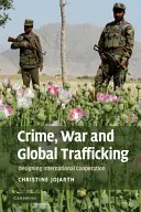 Crime, guerre et trafic mondial : Concevoir la coopération internationale - Crime, War, and Global Trafficking: Designing International Cooperation