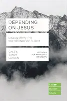 Dépendance à l'égard de Jésus - Découvrir la suffisance du Christ (Larsen Dale (Auteur)) - Depending on Jesus - Discovering the Sufficiency of Christ (Larsen Dale (Author))