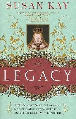 Legacy : Le roman acclamé d'Elizabeth, la reine la plus passionnée d'Angleterre -- et des trois hommes qui l'ont aimée - Legacy: The Acclaimed Novel of Elizabeth, England's Most Passionate Queen -- And the Three Men Who Loved Her