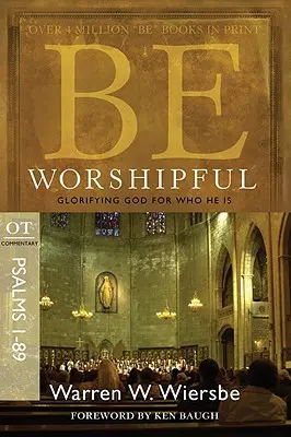 Soyez adorateurs (Psaumes 1-89) : Glorifier Dieu pour ce qu'il est - Be Worshipful (Psalms 1-89): Glorifying God for Who He Is