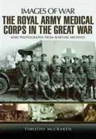 Le corps médical royal de l'armée dans la Grande Guerre - The Royal Army Medical Corps in the Great War