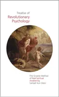 Traité de psychologie révolutionnaire : La spiritualité pratique qui éveille la conscience - Treatise of Revolutionary Psychology: The Practical Spirituality That Awakens Consciousness