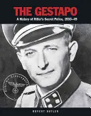 Gestapo - Une histoire de la police secrète d'Hitler, 1933-45 - Gestapo - A History of Hitler's Secret Police, 1933-45