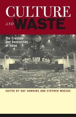 Culture et déchets : La création et la destruction de la valeur - Culture and Waste: The Creation and Destruction of Value