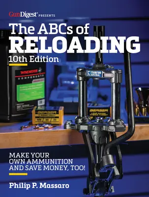 Les ABC du rechargement, 10e édition - The Abc's of Reloading, 10th Edition