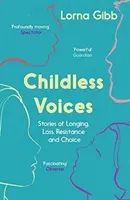 Voix sans enfant : Histoires de désir, de perte, de résistance et de choix - Childless Voices: Stories of Longing, Loss, Resistance and Choice