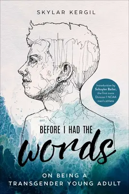 Avant d'avoir les mots : Être un jeune adulte transgenre - Before I Had the Words: On Being a Transgender Young Adult