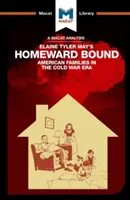 Analyse de l'ouvrage d'Elaine Tyler May, Homeward Bound : Les familles américaines à l'époque de la guerre froide - An Analysis of Elaine Tyler May's Homeward Bound: American Families in the Cold War Era