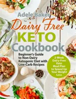 Dairy Free Keto Cookbook : Guide du débutant pour le régime cétogène sans produits laitiers avec des recettes à faible teneur en glucides et un plan de repas cétogène sans produits laitiers de 2 semaines pour accélérer votre croissance. - Dairy Free Keto Cookbook: Beginner's Guide to Non-Dairy Ketogenic Diet with Low-Carb Recipes & 2-Week Dairy-Free Keto Meal Plan to Speed Up Your