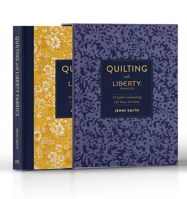 Quilting with Liberty : 14 quilts célébrant 140 ans de tissu - Quilting with Liberty: 14 Quilts Celebrating 140 Years of Fabric