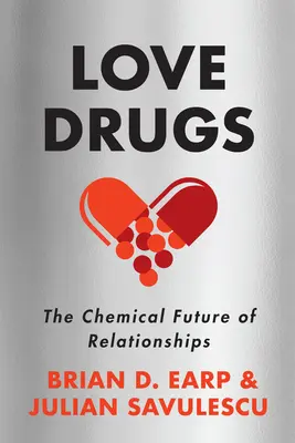 Les drogues de l'amour : L'avenir chimique des relations - Love Drugs: The Chemical Future of Relationships