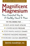 Magnifique magnésium : Votre clé essentielle pour un cœur en bonne santé et plus encore - Magnificent Magnesium: Your Essential Key to a Healthy Heart & More