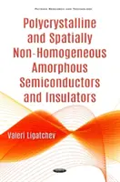 Semi-conducteurs et isolants polycristallins et amorphes non homogènes dans l'espace - Polycrystalline & Spatially Non-Homogeneous Amorphous Semiconductors & Insulators