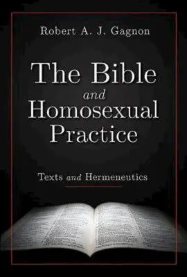 La Bible et la pratique homosexuelle : Textes et herméneutique - The Bible and Homosexual Practice: Texts and Hermeneutics
