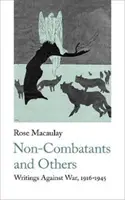 Les non-combattants et les autres : Écrits contre la guerre 1916-1945 - Non-Combatants and Others: Writings Against War 1916-1945