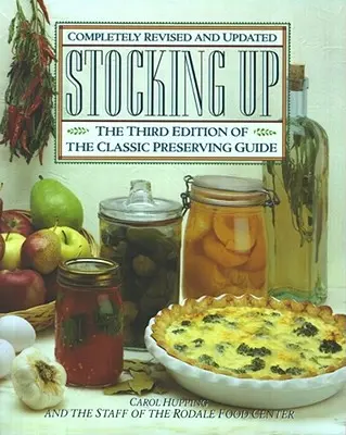 Faire des réserves : La troisième édition du guide classique des conserves américaines - Stocking Up: The Third Edition of America's Classic Preserving Guide