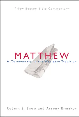 Nbbc, Matthew : Un commentaire dans la tradition wesleyenne - Nbbc, Matthew: A Commentary in the Wesleyan Tradition