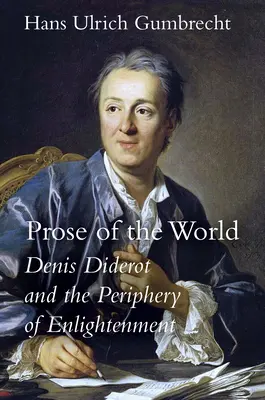 La prose du monde : Denis Diderot et la périphérie des Lumières - Prose of the World: Denis Diderot and the Periphery of Enlightenment