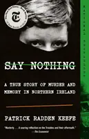 Say Nothing : Une histoire vraie de meurtre et de mémoire en Irlande du Nord - Say Nothing: A True Story of Murder and Memory in Northern Ireland