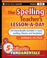 The Spelling Teacher's Lesson-A-Day, Grades 3-8 : 180 Reproducible Activities to Teach Spelling, Phonics, and Vocabulary (en anglais seulement) - The Spelling Teacher's Lesson-A-Day, Grades 3-8: 180 Reproducible Activities to Teach Spelling, Phonics, and Vocabulary