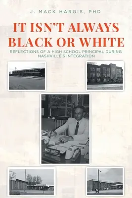 Ce n'est pas toujours noir ou blanc : Réflexions d'un proviseur de lycée lors de l'intégration de Nashville - It Isn't Always Black or White: Reflections of a High School Principal During Nashville's Integration