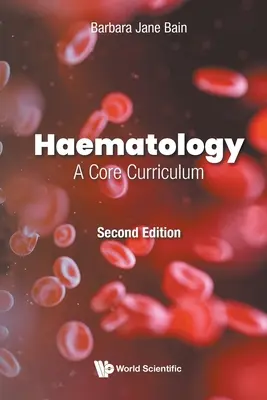 Hématologie : Un programme de base (deuxième édition) - Haematology: A Core Curriculum (Second Edition)