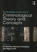 The Routledge Companion to Criminological Theory and Concepts (Le compagnon Routledge de la théorie et des concepts criminologiques) - The Routledge Companion to Criminological Theory and Concepts