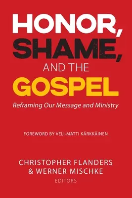L'honneur, la honte et l'Évangile : Recadrer notre message et notre ministère - Honor, Shame, and the Gospel: Reframing Our Message and Ministry