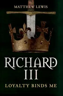 Richard III : La loyauté me lie - Richard III: Loyalty Binds Me