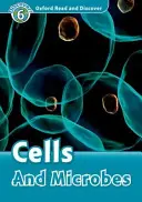 Oxford Read and Discover : Niveau 6 : Cellules et microbes - Oxford Read and Discover: Level 6: Cells and Microbes