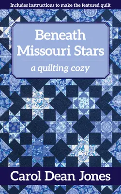 Sous les étoiles du Missouri : Un quilting cozy - Beneath Missouri Stars: A Quilting Cozy