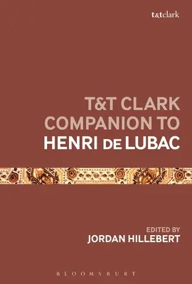 T&T Clark Companion to Henri de Lubac (en anglais) - T&T Clark Companion to Henri de Lubac