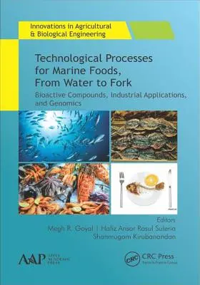 Procédés technologiques pour les aliments d'origine marine, de l'eau à la table : composés bioactifs, applications industrielles et génomique - Technological Processes for Marine Foods, from Water to Fork: Bioactive Compounds, Industrial Applications, and Genomics