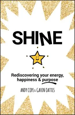 Shine : Redécouvrir son énergie, son bonheur et sa raison d'être - Shine: Rediscovering Your Energy, Happiness and Purpose