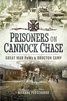 Prisonniers à Cannock Chase : Les prisonniers de guerre de la Grande Guerre et le camp de Brockton - Prisoners on Cannock Chase: Great War POWs and Brockton Camp