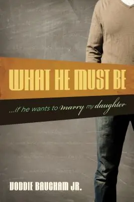 Ce qu'il doit être : ...s'il veut épouser ma fille - What He Must Be: ...If He Wants to Marry My Daughter