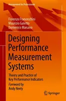 Conception de systèmes de mesure de la performance : Théorie et pratique des indicateurs clés de performance - Designing Performance Measurement Systems: Theory and Practice of Key Performance Indicators