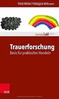 Trauerforschung : Basis fur praktisches Handeln - Trauerforschung: Basis fur praktisches Handeln