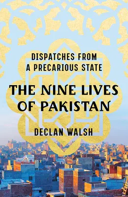 Les neuf vies du Pakistan : Dépêches d'un État précaire - The Nine Lives of Pakistan: Dispatches from a Precarious State