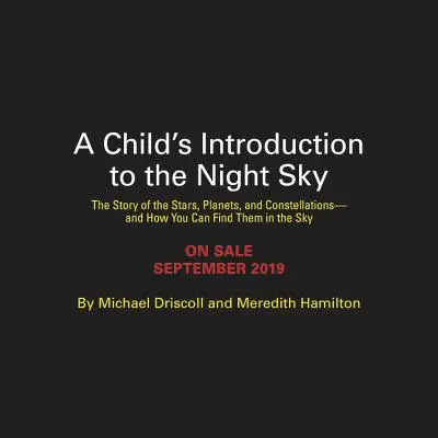 Une introduction au ciel nocturne pour les enfants : l'histoire des étoiles, des planètes et des constellations, et comment les trouver dans le ciel. - A Child's Introduction to the Night Sky: The Story of the Stars, Planets, and Constellations--And How You Can Find Them in the Sky