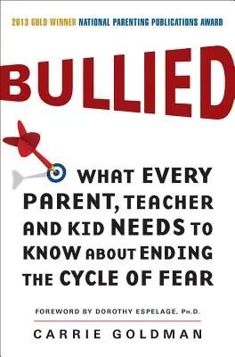 Bullied : Ce que chaque parent, enseignant et enfant doit savoir pour mettre fin au cycle de la peur - Bullied: What Every Parent, Teacher, and Kid Needs to Know about Ending the Cycle of Fear