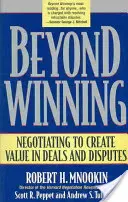 Au-delà de la victoire : Négocier pour créer de la valeur dans les transactions et les litiges - Beyond Winning: Negotiating to Create Value in Deals and Disputes