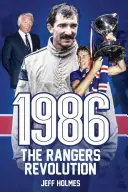 1986 : La révolution des Rangers : L'année qui a changé le club pour toujours - 1986: The Rangers Revolution: The Year Which Changed the Club Forever