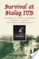 Survivre au Stalag Ivb : Soldats et aviateurs se souviennent du plus grand camp de prisonniers de guerre allemand de la Seconde Guerre mondiale - Survival at Stalag Ivb: Soldiers and Airmen Remember Germany's Largest POW Camp of World War II
